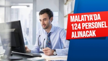 Malatya'da 124 personel alınacak