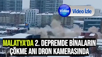 Malatya´da 2. depremde binaların çökme anı dron kamerasında
