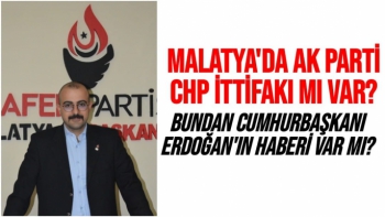 Malatya'da Ak Parti CHP ittifakı mı var  