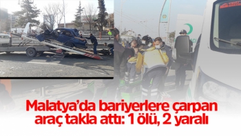 Malatya’da bariyerlere çarpan araç takla attı