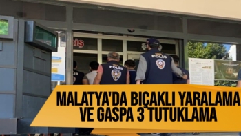 Malatya'da Bıçaklı yaralama ve gaspa 3 tutuklama