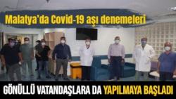 Malatya’da Covid-19 aşı denemeleri gönüllü vatandaşlara da yapılmaya başladı
