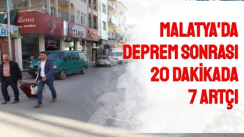Malatya'da Deprem sonrası 20 dakikada 7 artçı