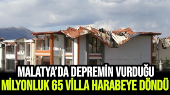 Malatya’da depremin vurduğu milyonluk 65 villa harabeye döndü