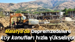 Malatya’da Depremzedelere köy konutları hızla yükseliyor