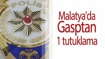 Malatya'da gasptan 1 tutuklama