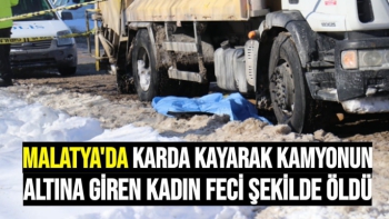 Malatya'da Karda kayarak kamyonun altına giren kadın feci şekilde öldü