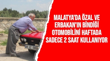 Malatya'da Özal ve Erbakan'ın bindiği otomobilini haftada sadece 2 saat kullanıyor