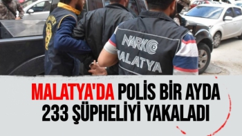 Malatya'da Polis bir ayda 233 şüpheliyi yakaladı