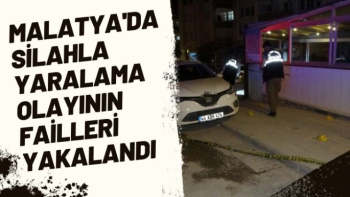 Malatya'da Silahla yaralama olayının failleri yakalandı