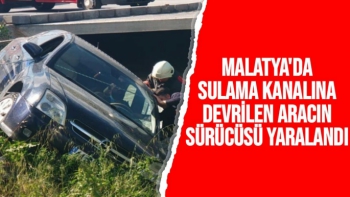 Malatya'da Sulama kanalına devrilen aracın sürücüsü yaralandı