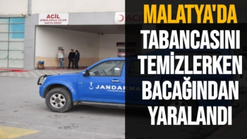 Malatya'da Tabancasını temizlerken bacağından yaralandı