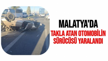 Malatya'da Takla atan otomobilin sürücüsü yaralandı
