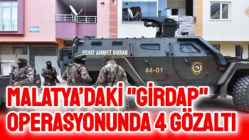 Malatya’daki Girdap operasyonunda 4 gözaltı