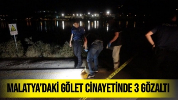 Malatya´daki gölet cinayetinde 3 gözaltı