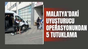 Malatya’daki uyuşturucu operasyonunda 5 tutuklama