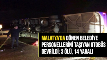 Malatya'dan dönen belediye personellerini taşıyan otobüs devrildi: 3 ölü, 14 yaralı