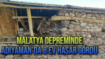 Malatya depreminde Adıyaman´da 8 ev hasar gördü