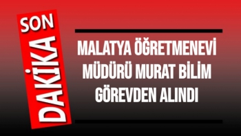 Malatya Öğretmenevi Müdürü Murat Bilim görevden alındı