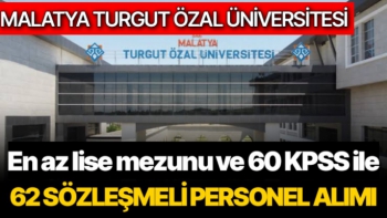 Malatya Turgut Özal Üniversitesi 62 Sözleşmeli Personel Alımı