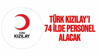 Türk Kızılay’ı 74 ilde personel alacak