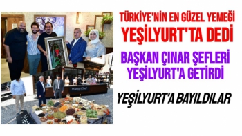 Türkiye'nin en güzel yemeği Yeşilyurt'ta dedi Başkan Çınar Şefleri Yeşilyurt'a getirdi