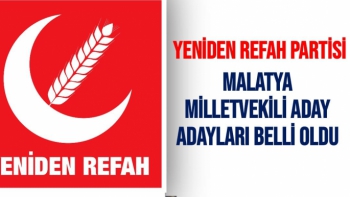 Yeniden Refah Partisi Malatya Milletvekili aday adayları belli oldu
