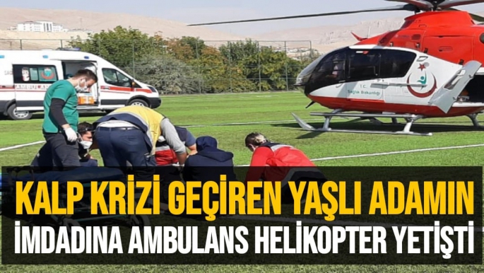 Kalp krizi geçiren yaşlı adamın imdadına ambulans helikopter yetişti