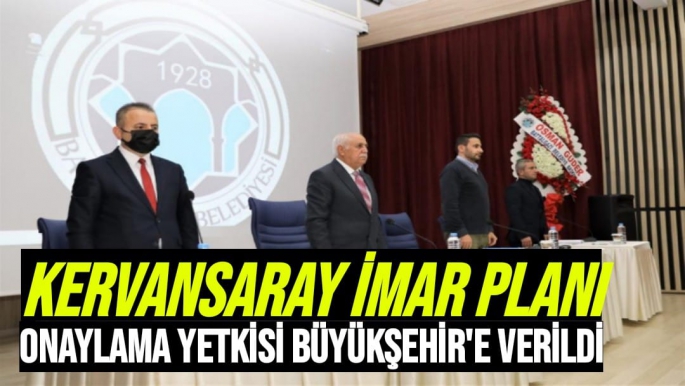 Kervansaray  imar planı onaylama yetkisi Büyükşehir'e verildi