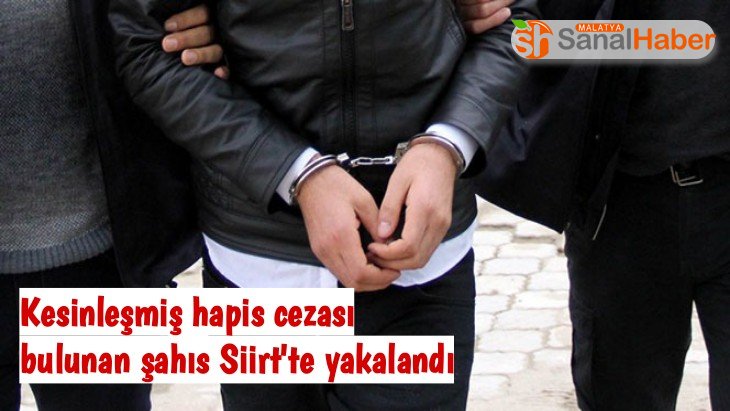 Kesinleşmiş hapis cezası bulunan şahıs Siirt'te yakalandı