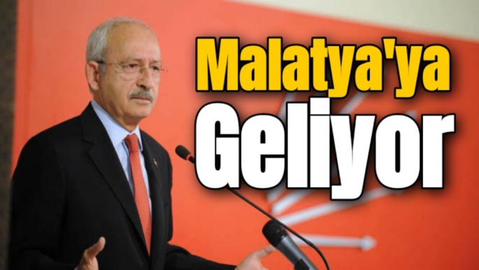 Kılıçdaroğlu Malatya'ya Geliyor