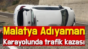 Malatya Adıyaman Karayolunda trafik kazası
