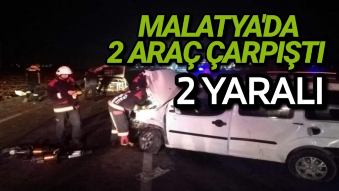 Malatya'da 2 araç çarpıştı