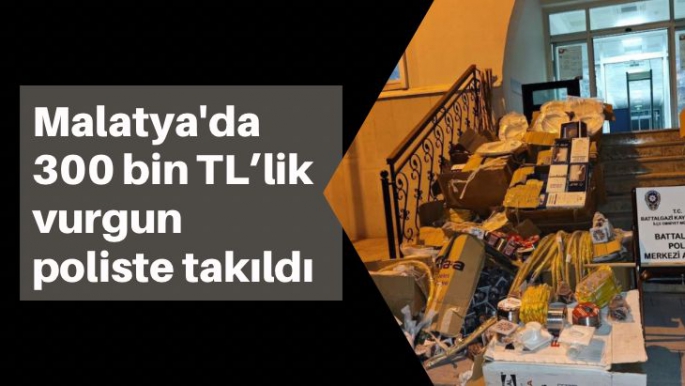 Malatya'da 300 bin TL’lik vurgun poliste takıldı