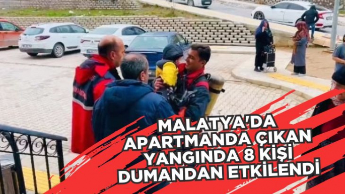 Malatya'da Apartmanda çıkan yangında 8 kişi dumandan etkilendi