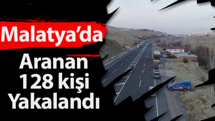 Malatya’da Aranan 128 kişi yakalandı