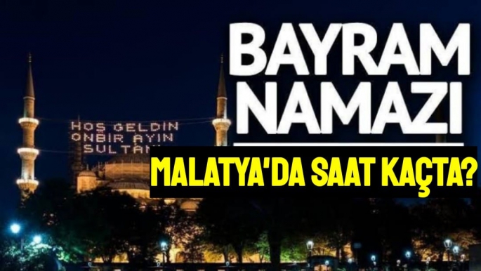 Malatya'da Bayram namazı saat kaçta