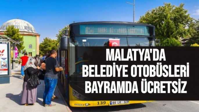 Malatya´da belediye otobüsleri bayramda ücretsiz