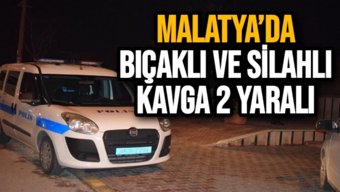 Malatya’da Bıçaklı ve silahlı kavga 2 yaralı