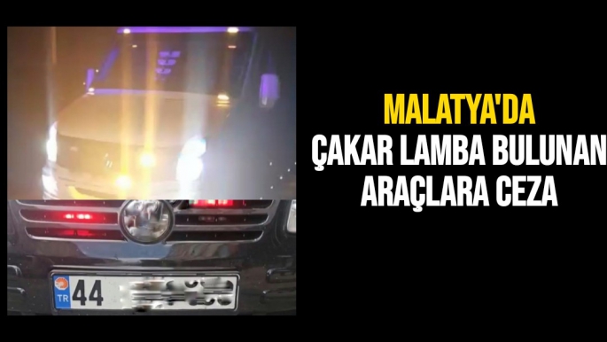 Malatya'da çakar lamba bulunan araçlara ceza