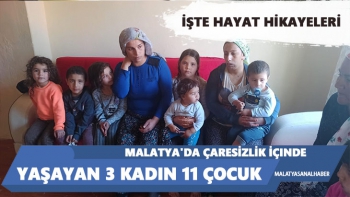 Malatya'da çaresizlik içinde yaşayan 3 kadın 11 çocuk