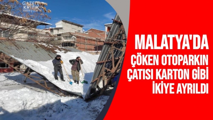 Malatya'da Çöken otoparkın çatısı karton gibi ikiye ayrıldı