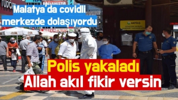 Malatya’da covidli merkezde dolaşıyordu Polis yakaladı 
