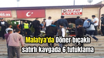 Malatya'da Döner bıçaklı satırlı kavgada 6 tutuklama