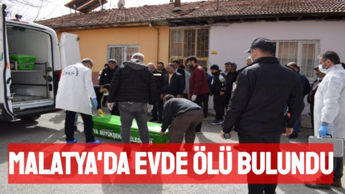 Malatya'da evde ölü bulundu