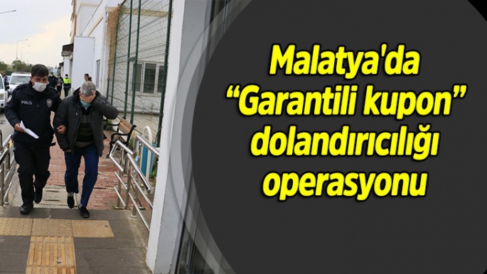 Malatya'da “Garantili kupon'' dolandırıcılığı operasyonu