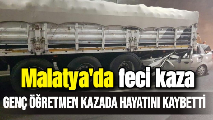 Malatya'da Genç öğretmen kazada hayatını kaybetti