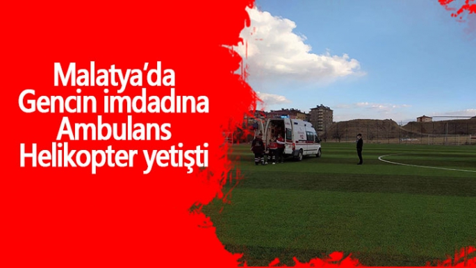 Malatya’da Gencin imdadına Ambulans Helikopter yetişti