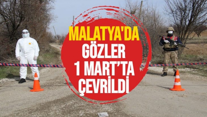 Malatya'da gözler 1 Mart’ta çevrildi