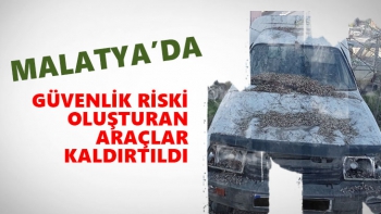 Malatya’da Güvenlik riski oluşturan araçlar kaldırtıldı